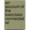 An Account Of The Exercises Connected Wi door Wilbur F. Whitney
