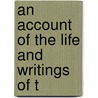 An Account Of The Life And Writings Of T by Charles Butler