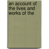 An Account Of The Lives And Works Of The by Acisclo Antonio Palomino De Velasco