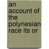 An Account Of The Polynesian Race Its Or door Abraham Fornander