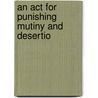 An Act For Punishing Mutiny And Desertio door Statutes Great Britain. Laws