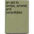 An Act To Revise, Amend, And Consolidate
