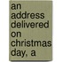 An Address Delivered On Christmas Day, A