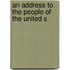 An Address To The People Of The United S