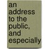 An Address To The Public, And Especially