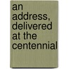 An Address, Delivered At The Centennial door Ephraim Peabody