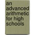 An Advanced Arithmetic For High Schools