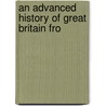 An Advanced History Of Great Britain Fro by Tout