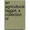 An Agricultural Faggot; A Collection Of door Sir Robert Henry Rew