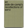 An Aide-De-Camp's Recollections Of Servi by Sir Arthur Augustus Thurlow Cunynghame