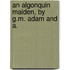 An Algonquin Maiden, By G.M. Adam And A.