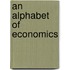 An Alphabet Of Economics