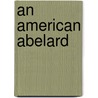 An American Abelard door Mary Ives Todd