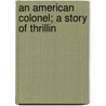 An American Colonel; A Story Of Thrillin door Jeremiah Clemens