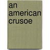 An American Crusoe door Alpheus Hyatt Verrill