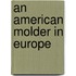An American Molder In Europe