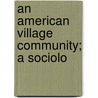 An American Village Community; A Sociolo door Frederick Judson Soule