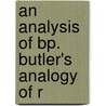 An Analysis Of Bp. Butler's Analogy Of R door John Posthumus Parkinson