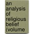 An Analysis Of Religious Belief (Volume