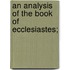 An Analysis Of The Book Of Ecclesiastes;