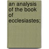 An Analysis Of The Book Of Ecclesiastes; by John Lloyd