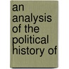 An Analysis Of The Political History Of by Sir Richard Joseph Sulivan