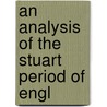An Analysis Of The Stuart Period Of Engl door Robert Ross