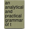 An Analytical And Practical Grammar Of T door Peter Bullions