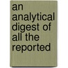 An Analytical Digest Of All The Reported door William Hook Morley