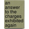 An Answer To The Charges Exhibited Again door Thomas Rumbold