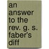 An Answer To The Rev. G. S. Faber's Diff