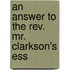 An Answer To The Rev. Mr. Clarkson's Ess