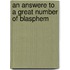 An Answere To A Great Number Of Blasphem