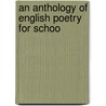 An Anthology Of English Poetry For Schoo door David Alexander