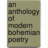 An Anthology Of Modern Bohemian Poetry by Paul Selver