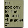 An Apology For The Life And Character Of by Godfrey Higgins