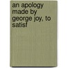 An Apology Made By George Joy, To Satisf door George Joye