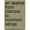 An Appeal From Clamour To Common Sense door Anon