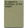 An Appeal To Christians, On The Subject door John Hersey