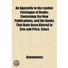 An Appendix To The London Catalogue Of B by Unknown