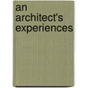 An Architect's Experiences door Alfred Darbyshire