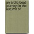 An Arctic Boat Journey; In The Autumn Of
