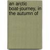 An Arctic Boat-Journey, In The Autumn Of door Isaac Israel Hayes