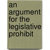An Argument For The Legislative Prohibit door Frederic Richard Lees