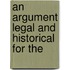 An Argument Legal And Historical For The