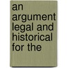 An Argument Legal And Historical For The door Frederic Richard Lees