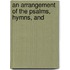 An Arrangement Of The Psalms, Hymns, And