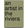 An Artist In The Riviera by Walter Tyndale