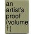 An Artist's Proof (Volume 1)