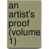 An Artist's Proof (Volume 1) door Alfred Austin